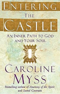 Entering the Castle: An Inner Path to God and Your Soul
